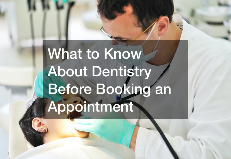 What to Know About Dentistry Before Booking an Appointment