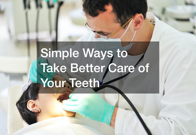 Simple Ways to Take Better Care of Your Teeth