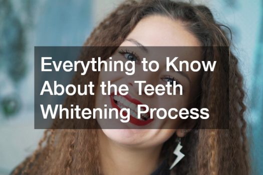 Everything to Know About the Teeth Whitening Process