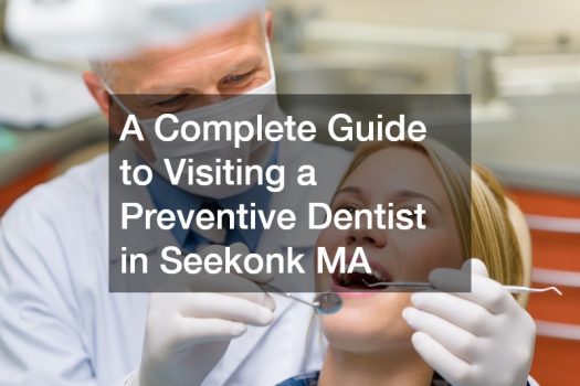 Why Choosing a Preventive Dentist in Seekonk MA Protects Your Long-Term Oral Health